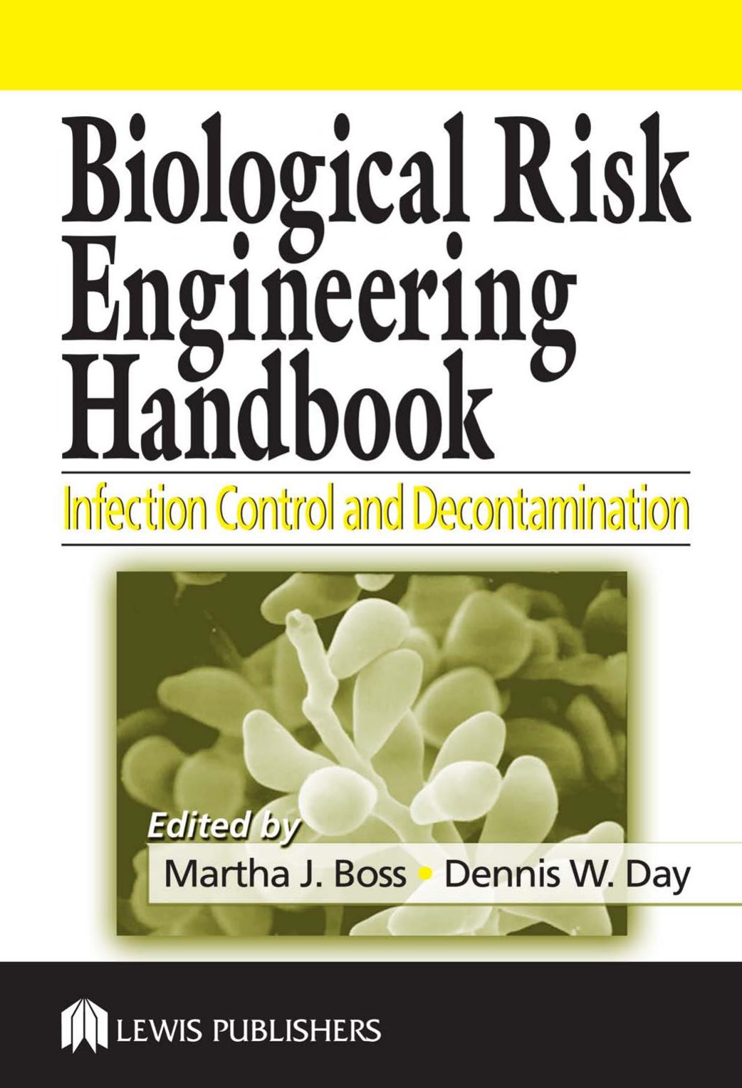Biological risk engineering handbook: infection control and decontamination by Martha J. Boss Dennis W. Day