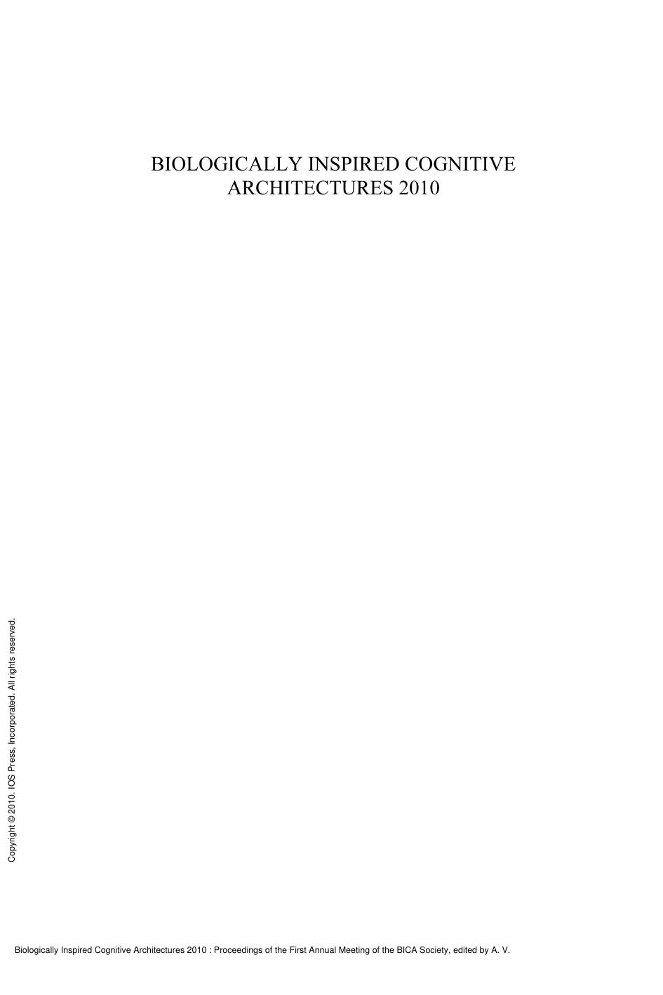 Biologically Inspired Cognitive Architectures 2010 : Proceedings of the First Annual Meeting of the BICA Society by A. V. Samsonovich; K. R. Jóhannsdóttir; A. Chella