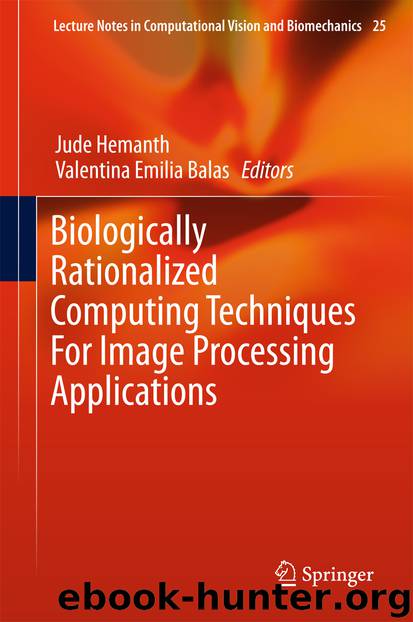 Biologically Rationalized Computing Techniques For Image Processing Applications by Jude Hemanth & Valentina Emilia Balas