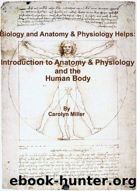 Biology and Anatomy & Physiology Helps: Introduction to Anatomy & Physiology and the Human Body by Carolyn Miller