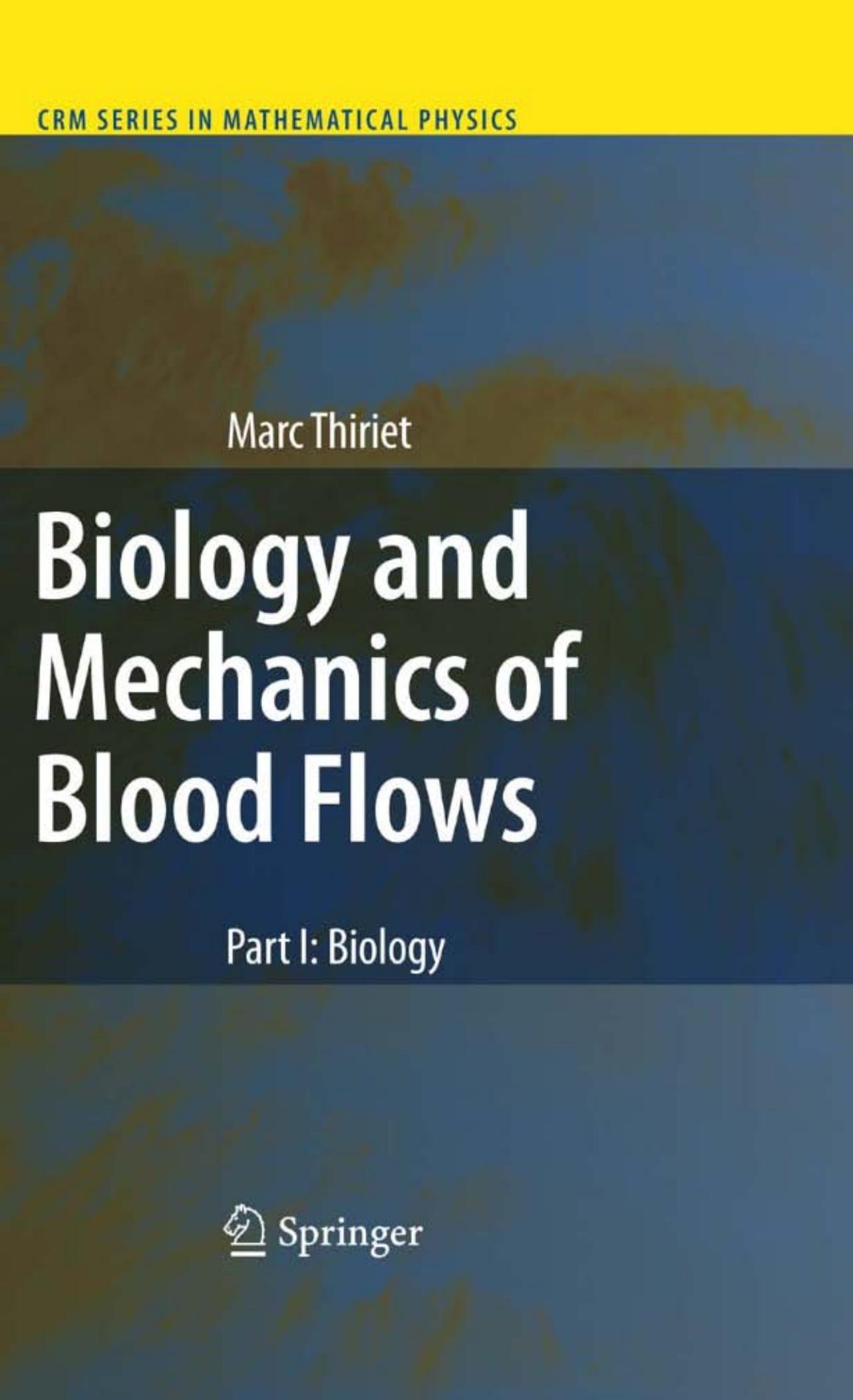 Biology and Mechanics of Blood Flows: Part I: Biology by Marc Thiriet (auth.)