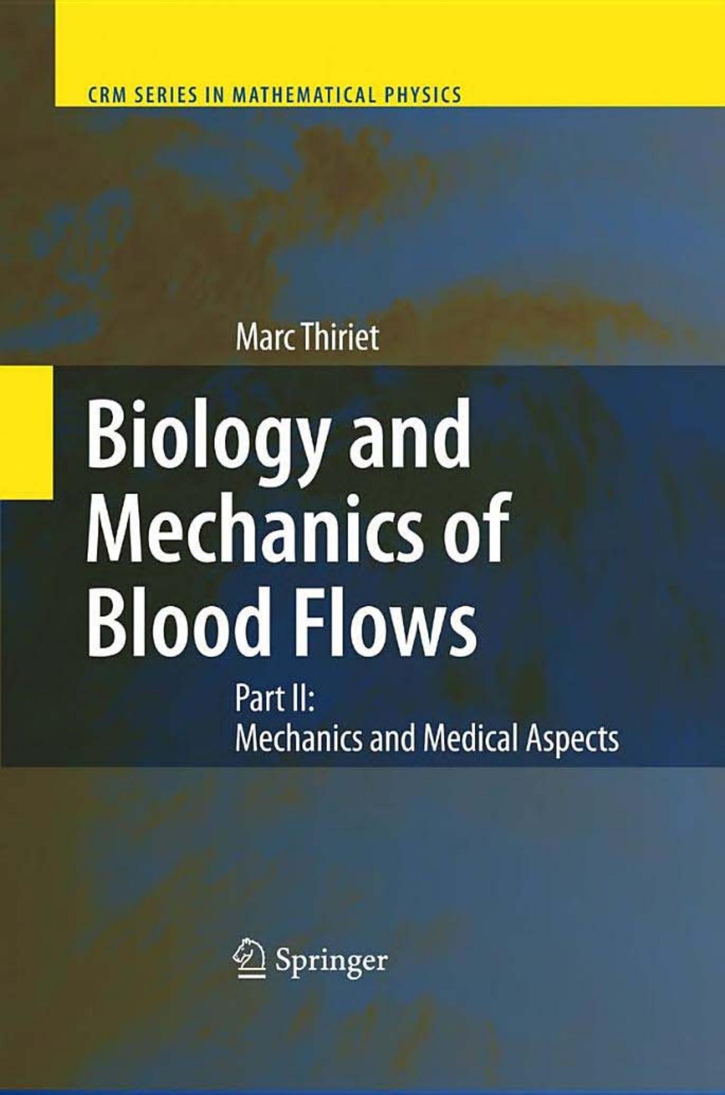 Biology and Mechanics of Blood Flows: Part II: Mechanics and Medical Aspects by Marc Thiriet (auth.)