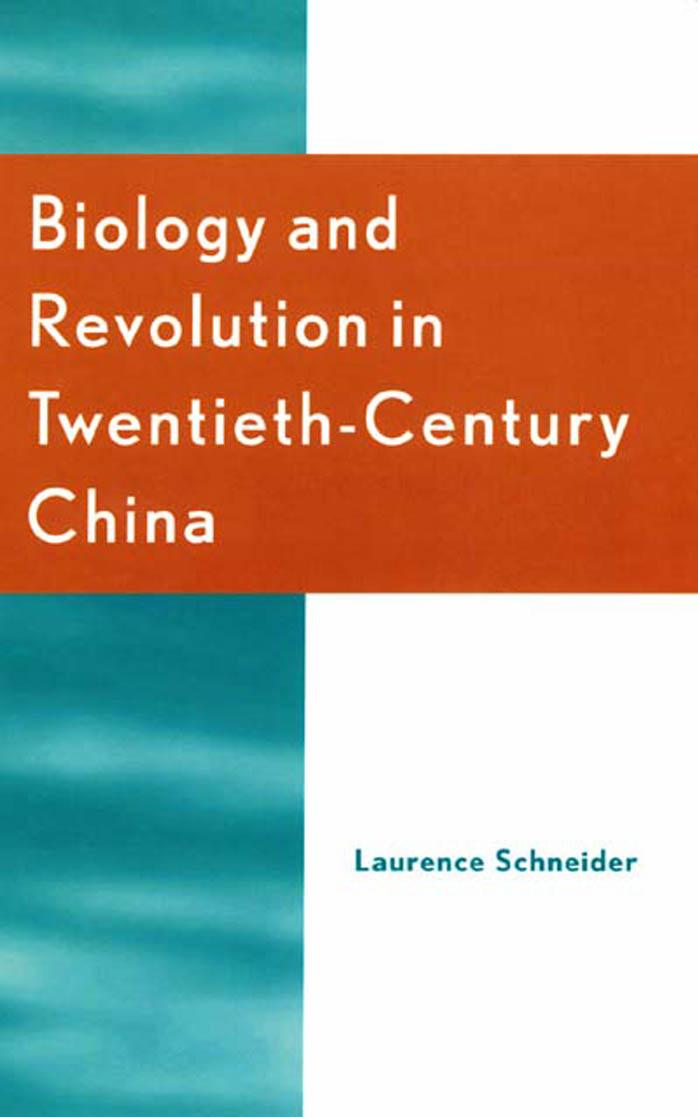 Biology and Revolution in Twentieth-Century China (Asia Pacific Perspectives) by Laurence Schneider