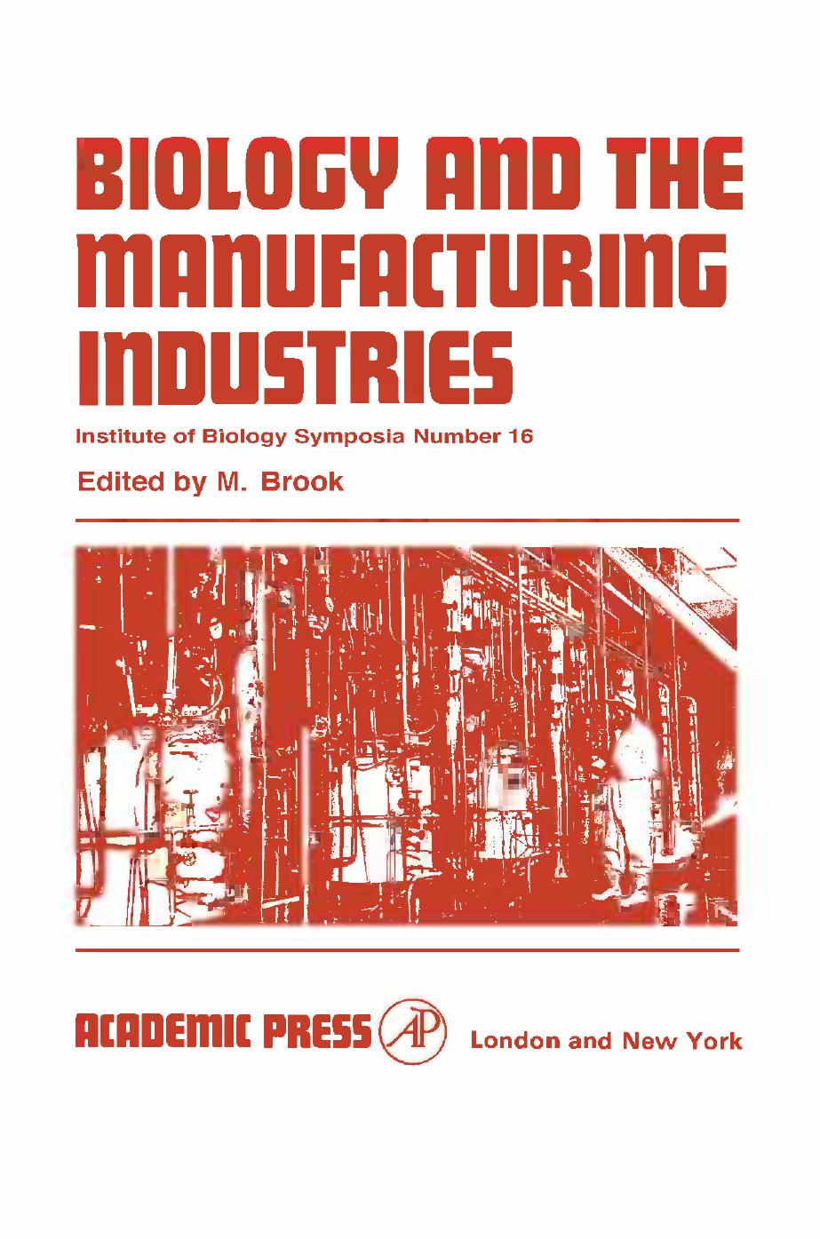 Biology and the manufacturing industries; proceedings of a symposium held at the Royal Geographical Society, London, on 29 and 30 September 1966 by M Brook; Royal Geographical Society (Great Britain)