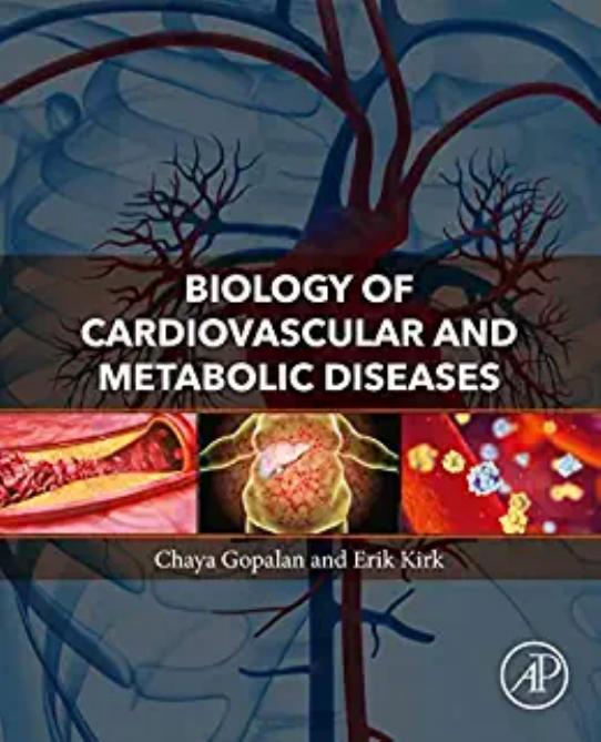 Biology of Cardiovascular and Metabolic Diseases by Chaya Gopalan Erik Kirk