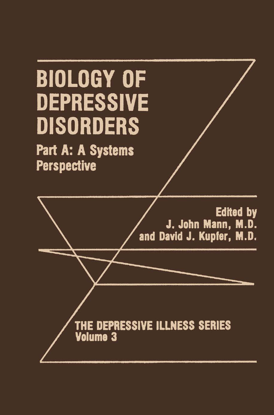 Biology of Depressive Disorders. Part A: A Systems Perspective by William Z. Potter Fred Grossman (auth.) J. John Mann M.D. David J. Kupfer M.D. (eds.)