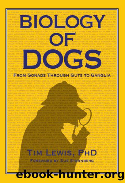 Biology of Dogs: From Gonads Through Guts To Ganglia by Tim Lewis