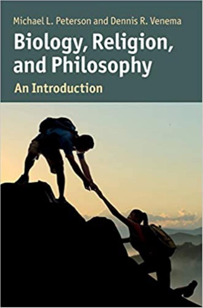 Biology, Religion, and Philosophy: An Introduction by Michael Peterson Dennis Venema