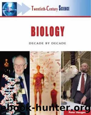 Biology: Decade by Decade (Twentieth-Century Science) by Peter Haugen