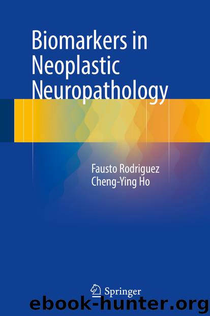 Biomarkers in Neoplastic Neuropathology by Fausto Rodriguez & Cheng-Ying Ho