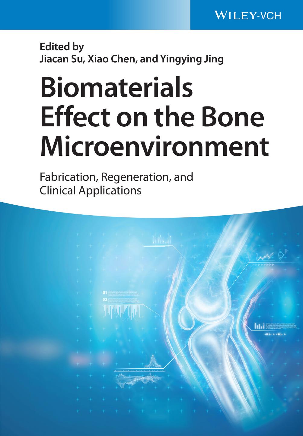 Biomaterials Effect on the Bone Microenvironment: Fabrication, Regeneration, and Clinical Applications by Jiacan Su Xiao Chen Yingying Jing