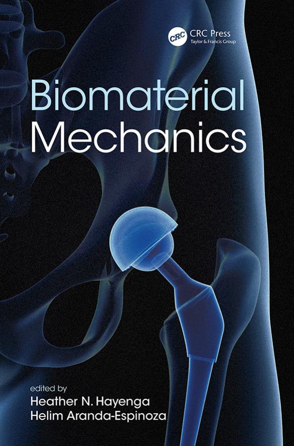 Biomaterials mechanics by Aranda-Espinoza Helim; Hayenga Heather N