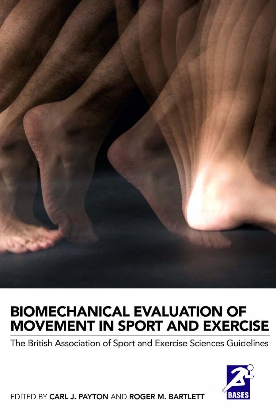 Biomechanical Evaluation of Movement in Sport and Exercise: The British Association of Sport and Exercise Sciences Guide (Bases Sport and Exercise Science) by Carl Payton