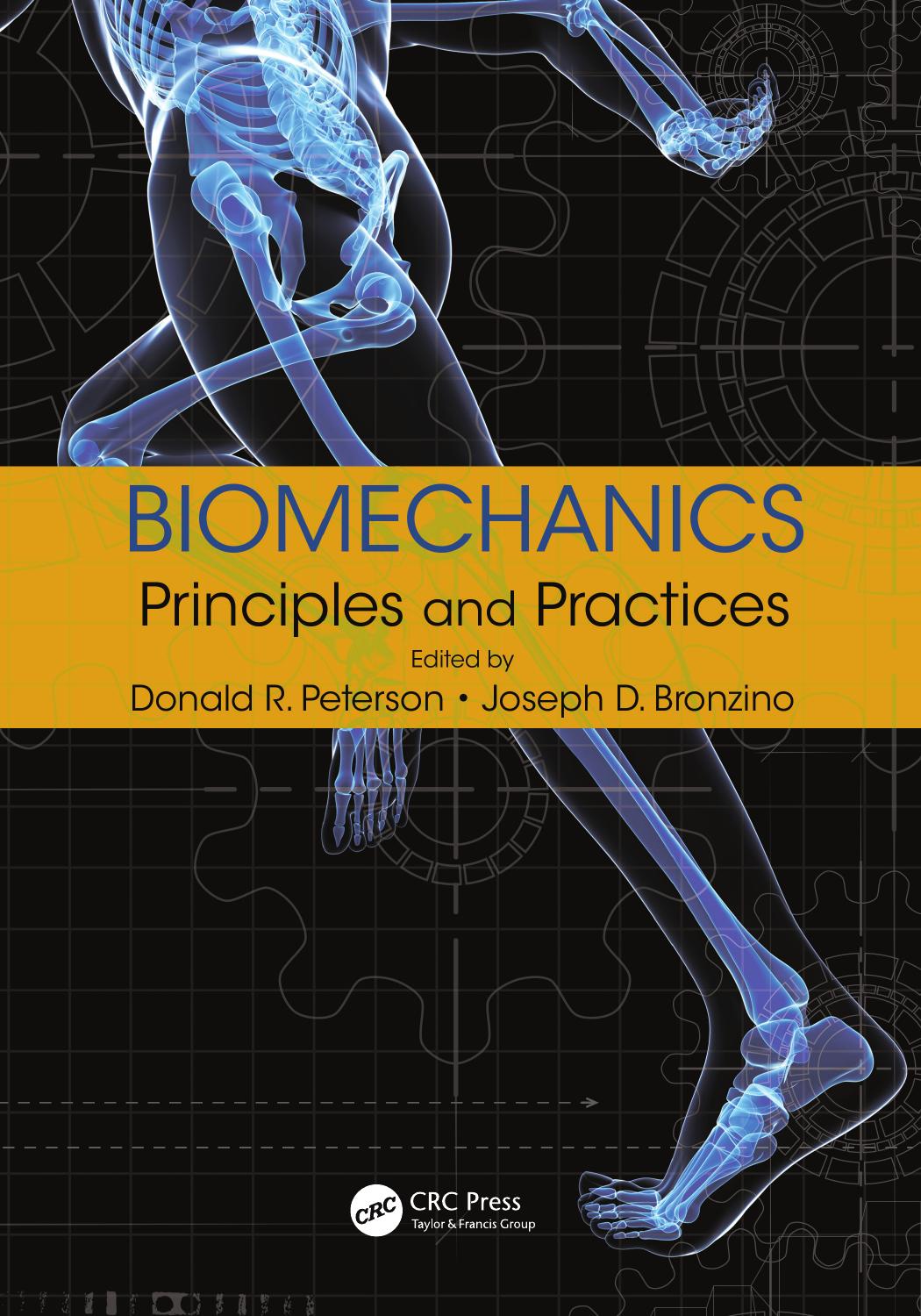 Biomechanics : principles and practices by Donald R Peterson; Joseph D Bronzino; Kai-Nan An