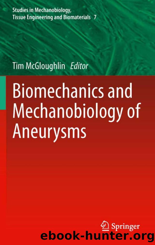 Biomechanics and Mechanobiology of Aneurysms (Studies in Mechanobiology, Tissue Engineering and Biomaterials, 7) by Tim McGloughlin