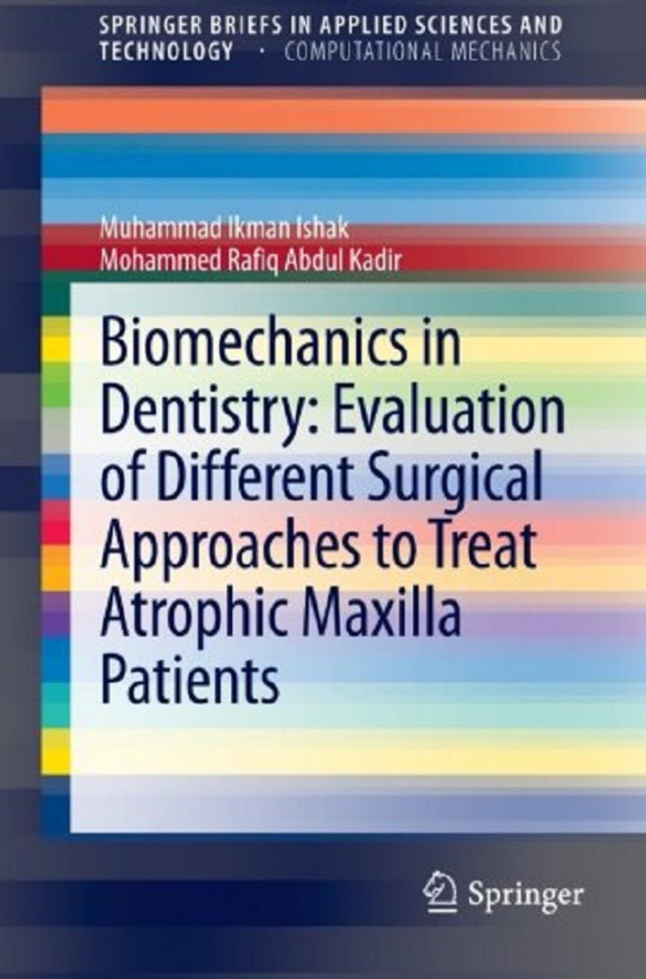 Biomechanics in Dentistry- Evaluation of Different Surgical Approaches to Treat Atrophic Maxilla Patients by Springer; 2013 edition (September 1 2012)