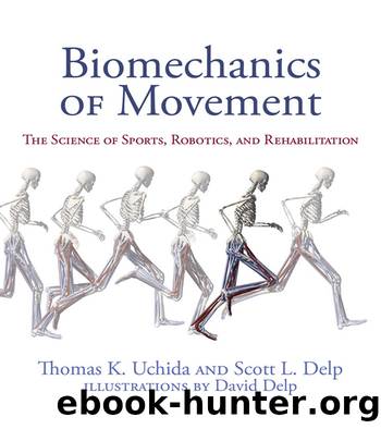 Biomechanics of Movement by Thomas Uchida & Scott Delp