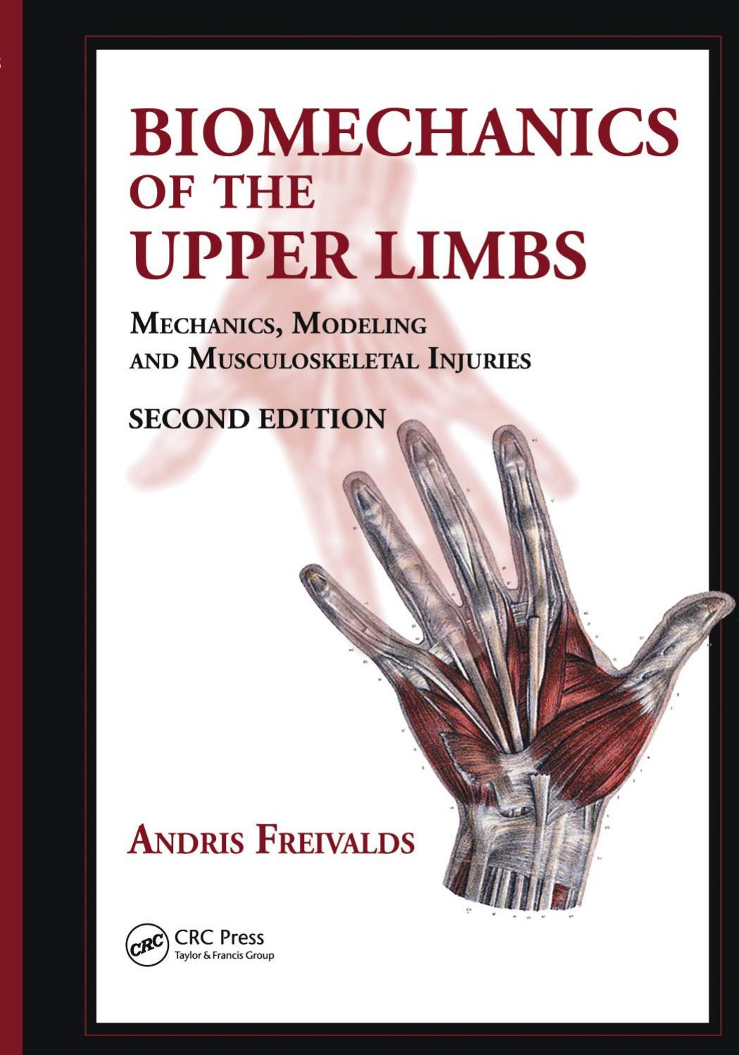 Biomechanics of the Upper Limbs : Mechanics, Modeling and Musculoskeletal Injuries by Freivalds Andris