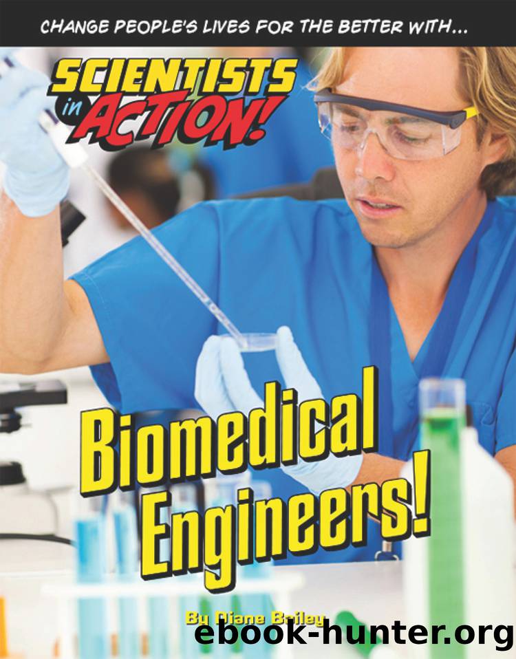 Biomedical Engineers! by Diane Bailey
