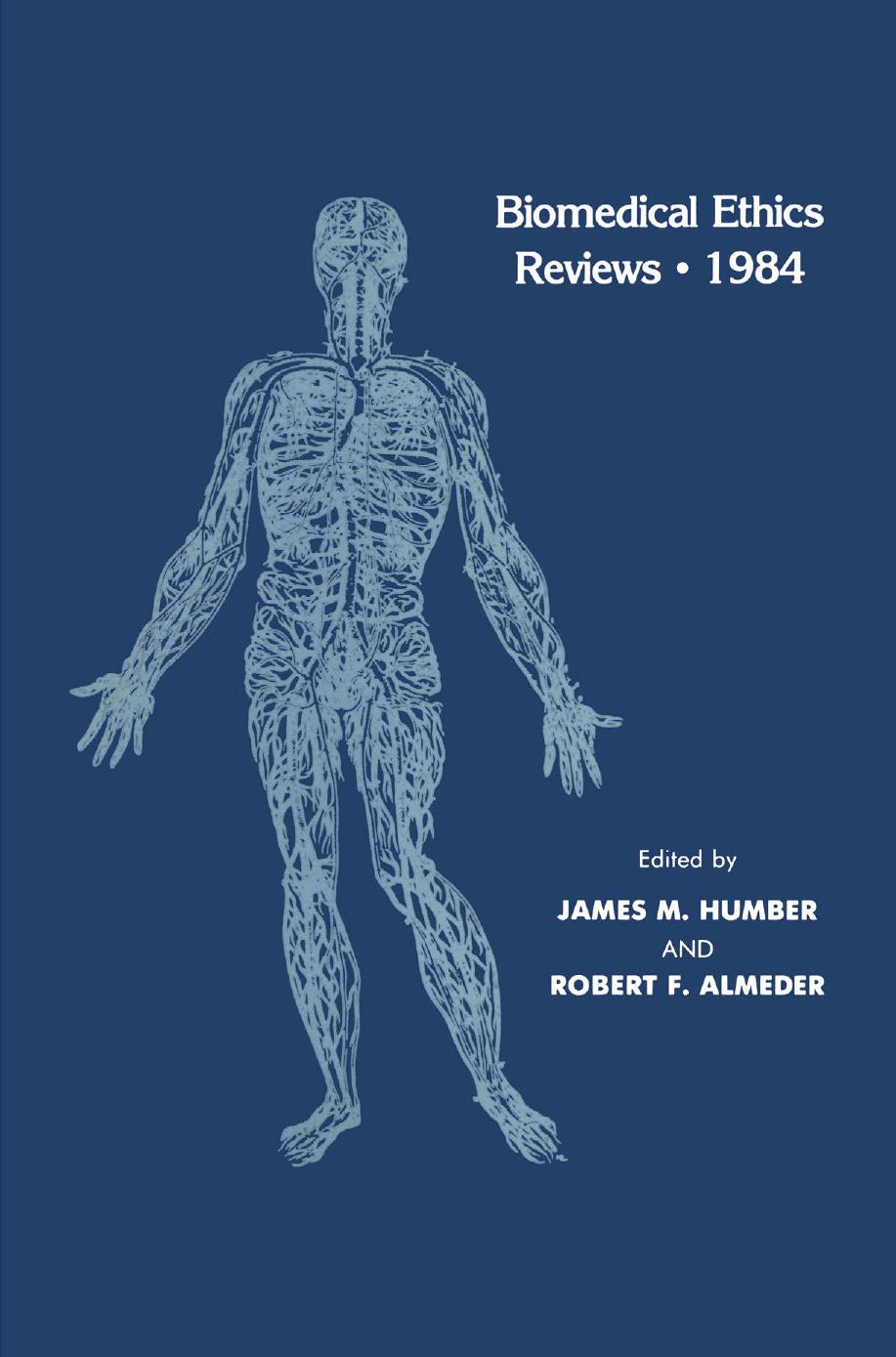 Biomedical Ethics Reviews Â· 1984 by Albert R. Jonsen (auth.) James M. Humber Robert T. Almeder (eds.)