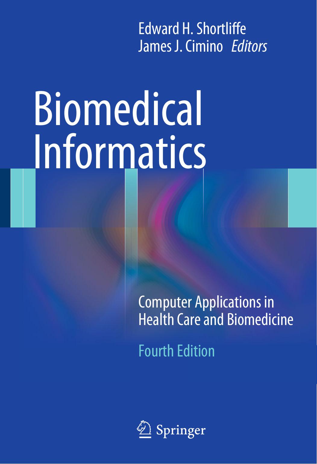 Biomedical Informatics by Edward H. Shortliffe & James J. Cimino