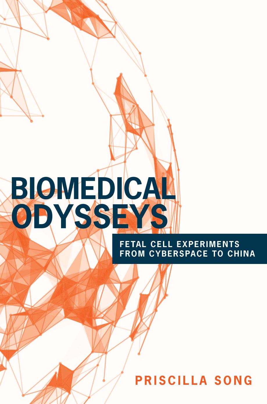 Biomedical Odysseys: Fetal Cell Experiments From Cyberspace to China by Priscilla Song