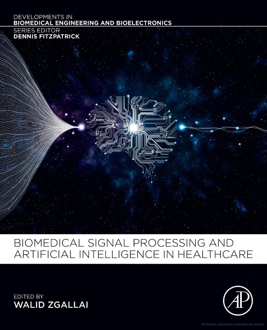 Biomedical Signal Processing and Artificial Intelligence in Healthcare (Developments in Biomedical Engineering and Bioelectronics) by Walid A. Zgallai (editor)