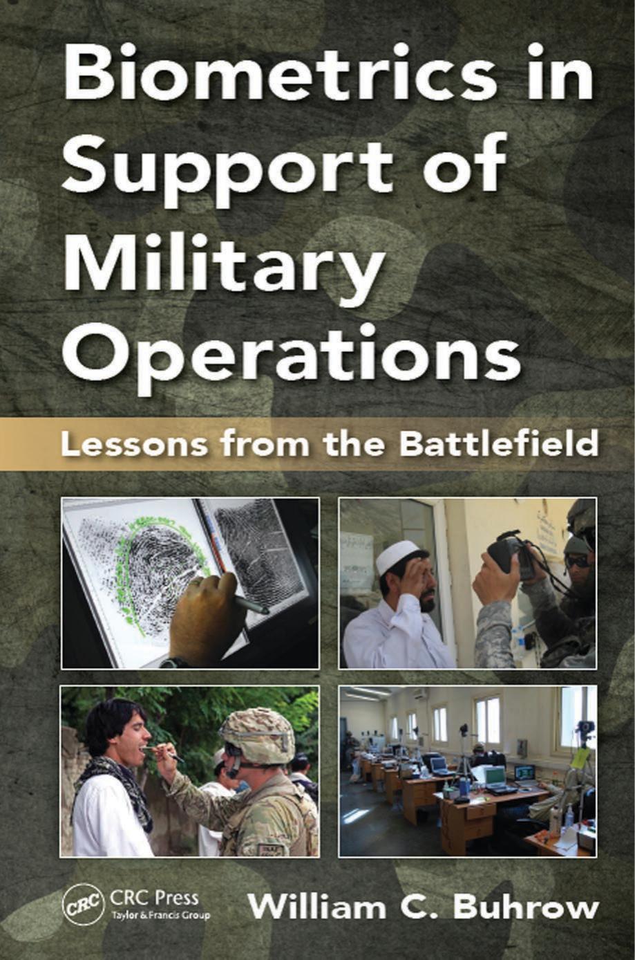 Biometrics in Support of Military Operations: Lessons from the Battlefield by William C. Buhrow