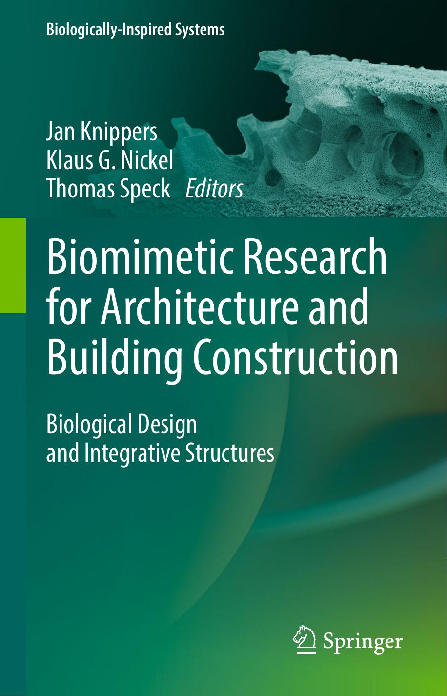 Biomimetic Research for Architecture and Building Construction: Biological Design and Integrative Structures by Jan Knippers Klaus G. Nickel Thomas Speck