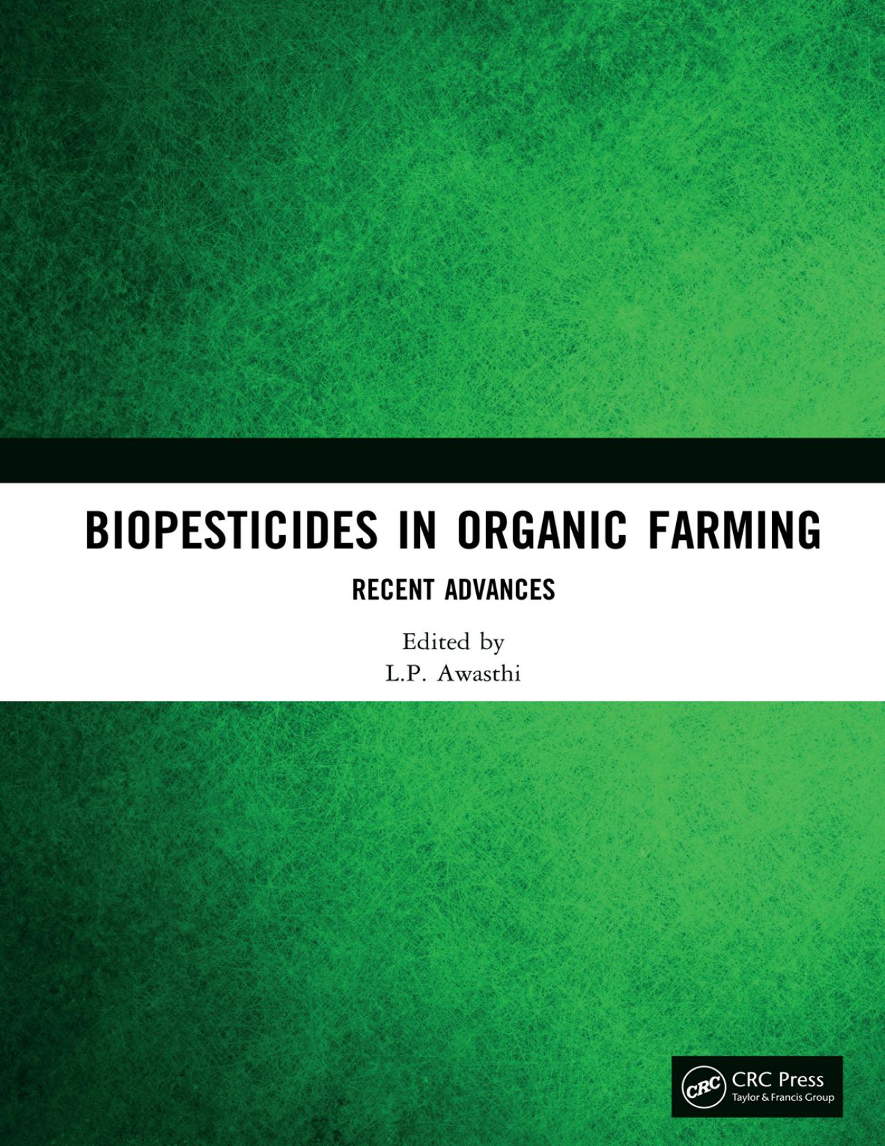 Biopesticides in Organic Farming: Recent Advances by L.P. Awasthi