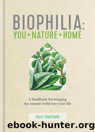 Biophilia : Bringing Nature Indoors (9780857838698) by Coulthard Sally