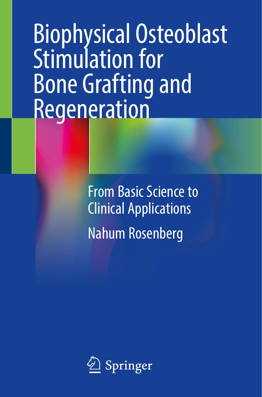 Biophysical Osteoblast Stimulation for Bone Grafting and Regeneration: From Basic Science to Clinical Applications by Nahum Rosenberg