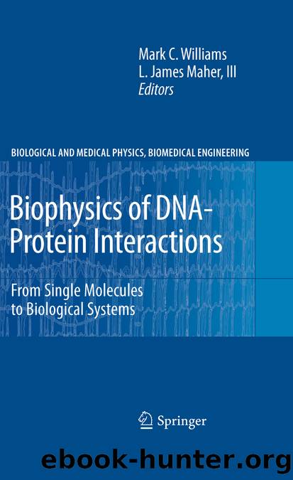 Biophysics of DNA-Protein Interactions by Mark C. Williams & L. James Maher