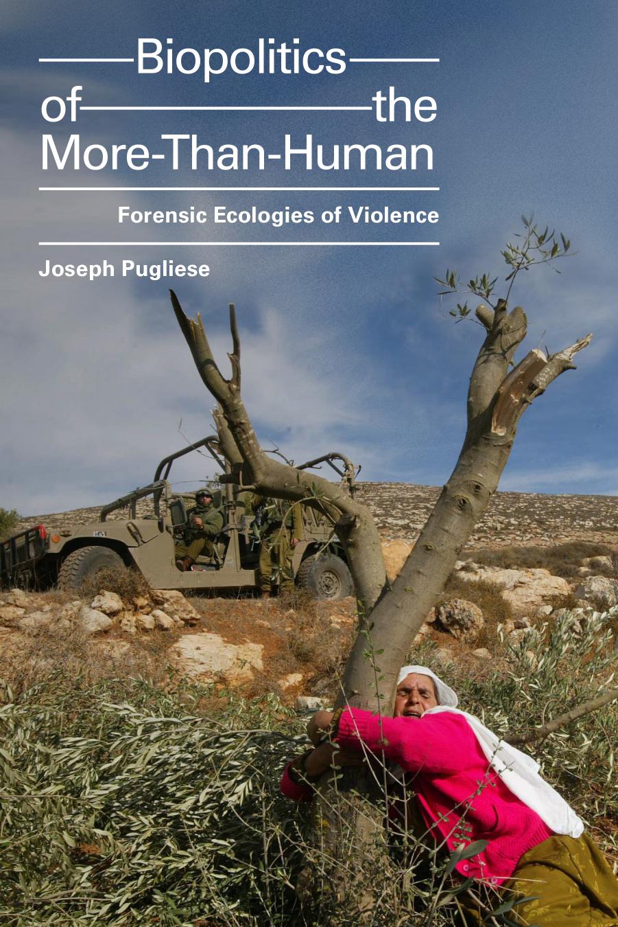 Biopolitics of the More-Than-Human by Joseph Pugliese