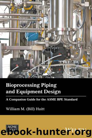 Bioprocessing Piping and Equipment Design by william m. (bill) huitt