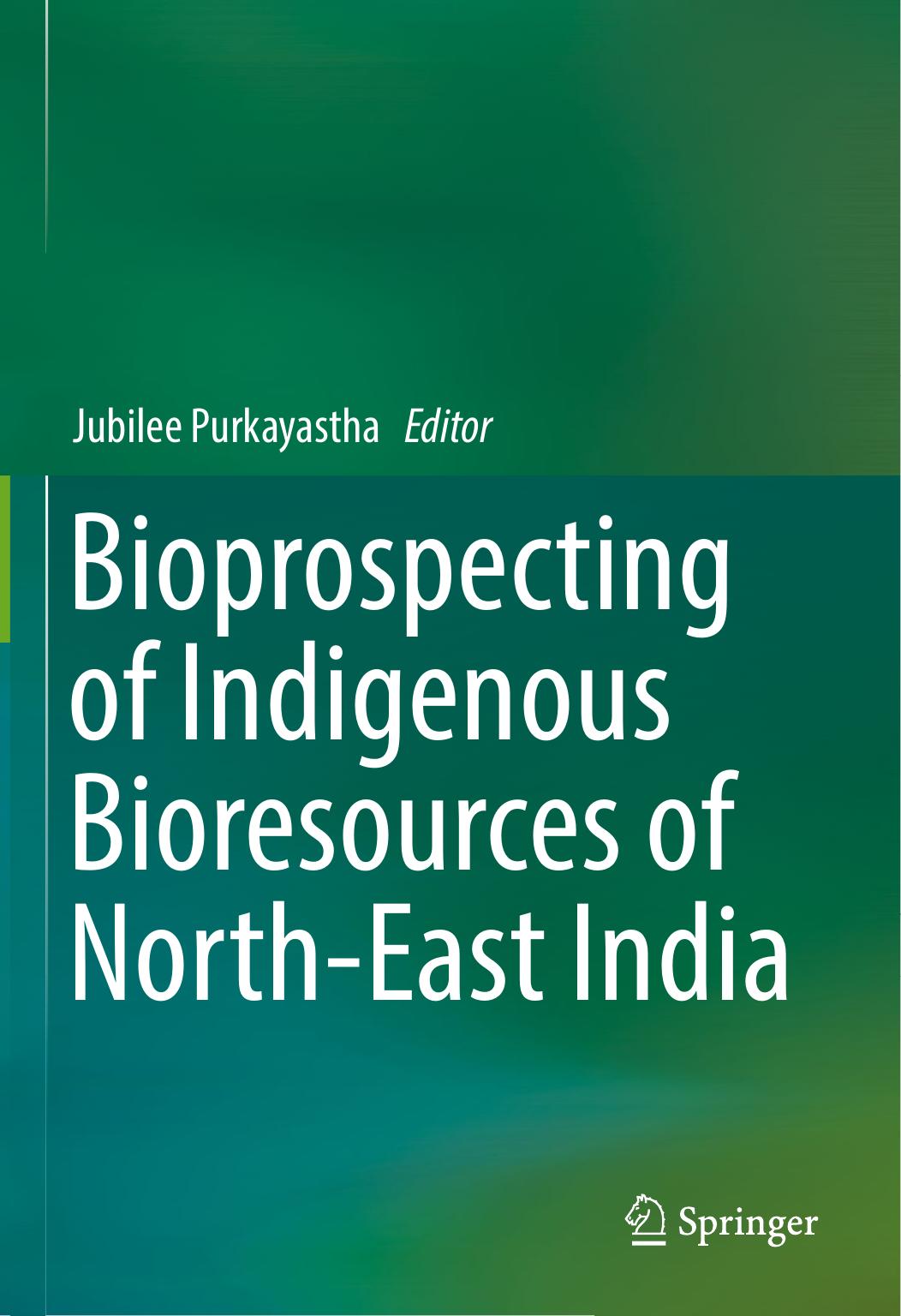 Bioprospecting of Indigenous Bioresources of North-East India by Jubilee Purkayastha (eds.)