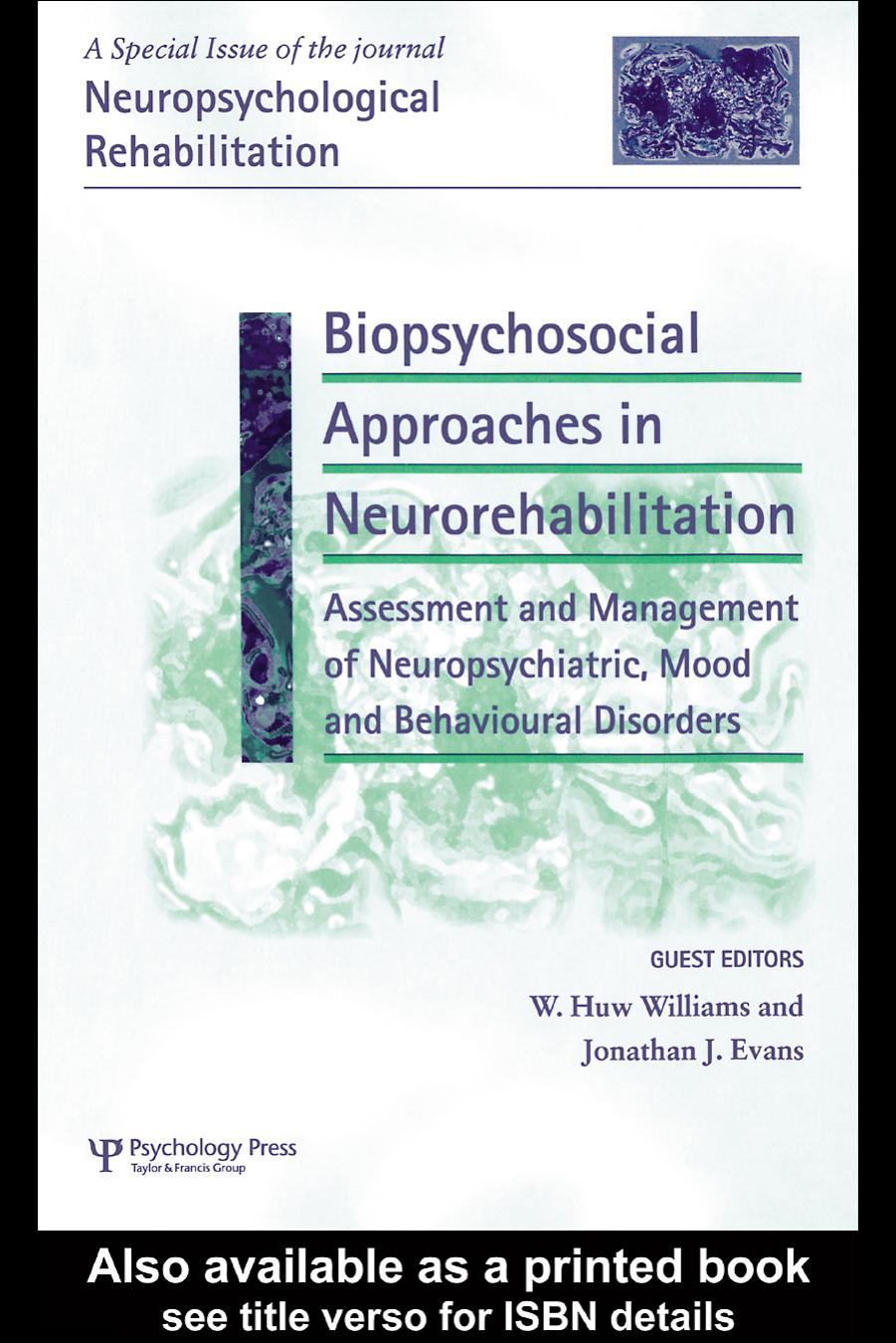 Biopsychosocial Approaches in Neurorehabilitation: Assessment and Management of Neuropsychiatric, Mood and Behavioural Disorders: A Special Issue of ... Rehabilitation) by Jonathan Evans Huw Williams