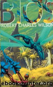 Bios by Robert Charles Wilson