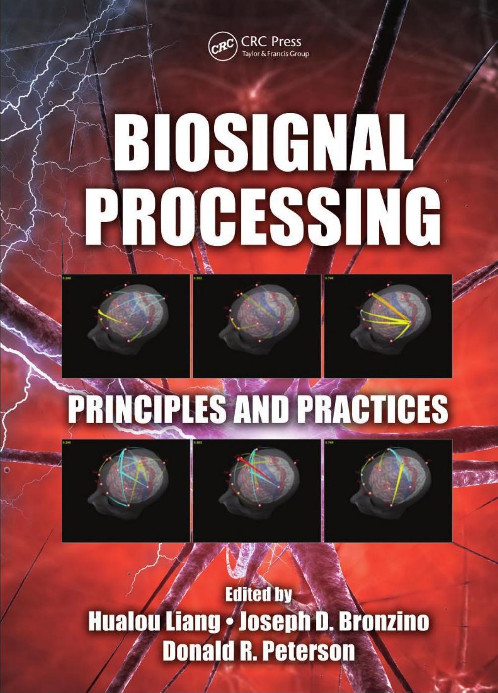 Biosignal Processing: Principles and Practices by Hualou Liang Joseph D. Bronzino Donald R. Peterson