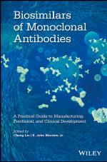 Biosimilars of Monoclonal Antibodies A Practical Guide to Manufacturing, Preclinical, and Development by Cheng Liu & K. John Morrow and Jr