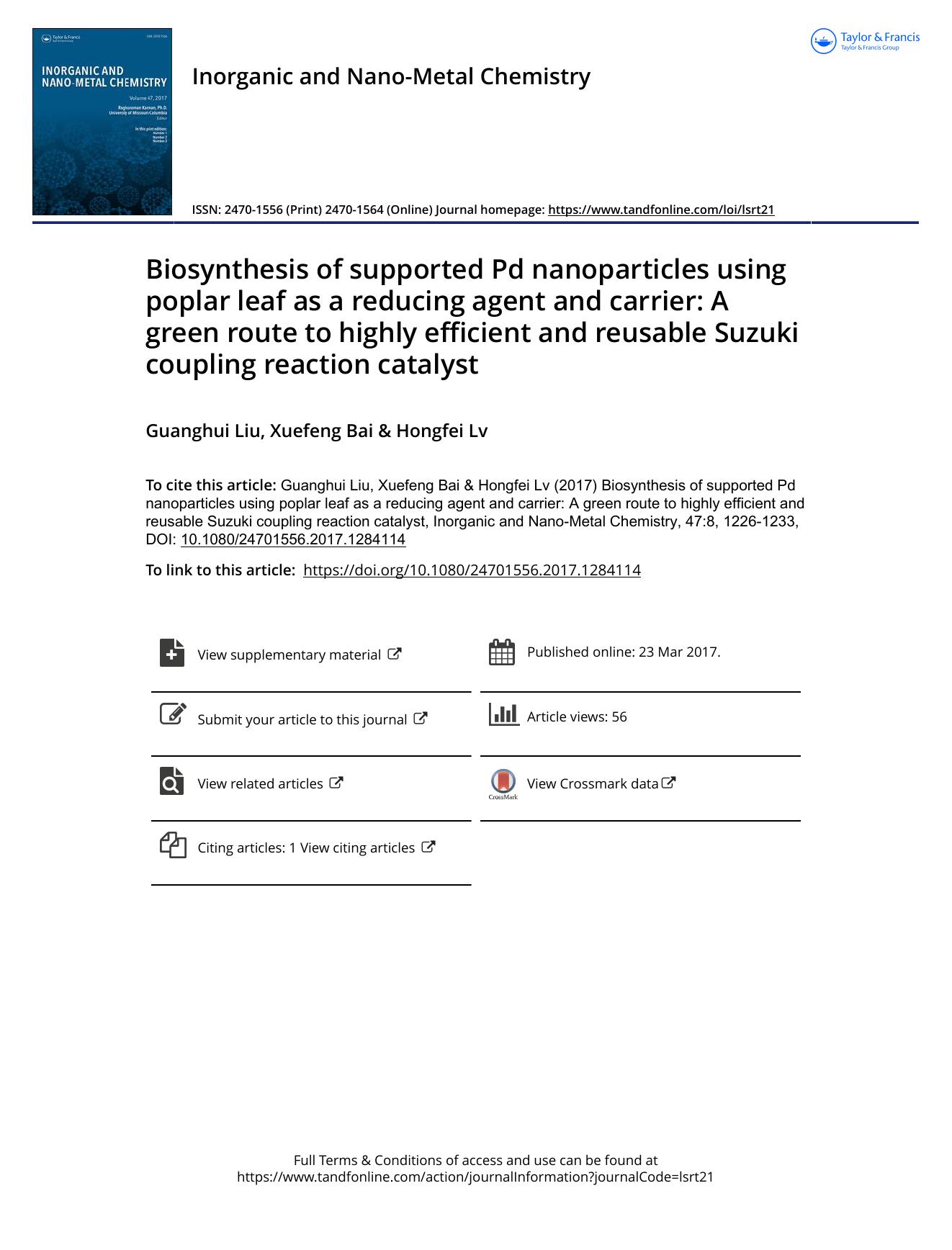 Biosynthesis of supported Pd nanoparticles using poplar leaf as a reducing agent and carrier: A green route to highly efficient and reusable Suzuki coupling reaction catalyst by Guanghui Liu & Xuefeng Bai & Hongfei Lv