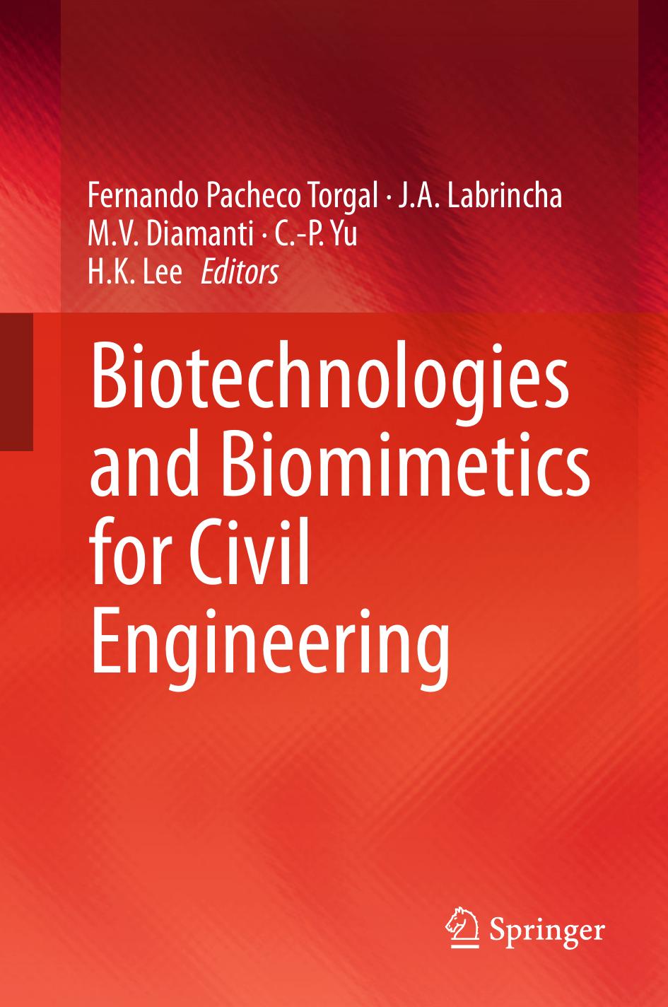 Biotechnologies and Biomimetics for Civil Engineering by Fernando Pacheco Torgal J. A. Labrincha M. V. Diamanti C.-P. Yu H. K. Lee (eds.)