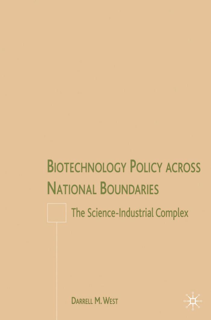 Biotechnology Policy across National Boundaries: The Science-Industrial Complex by Darrell M. West