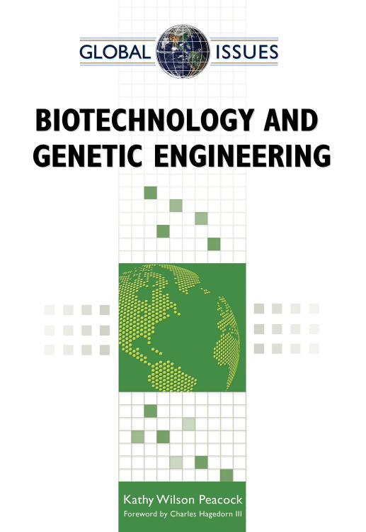 Biotechnology and Genetic Engineering (Global Issues) by Kathy Wilson Peacock