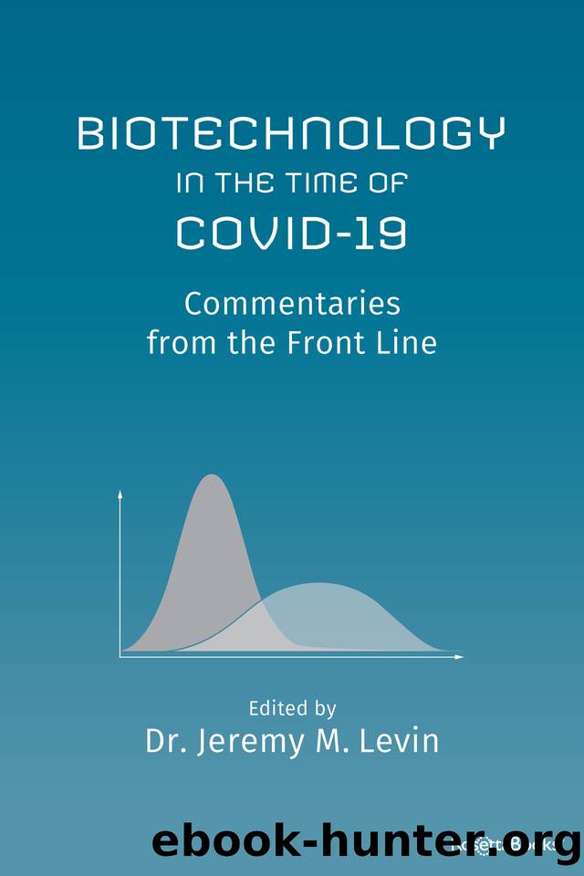Biotechnology in the Time of COVID-19: Commentaries from the Front Line by Levin Jeremy M
