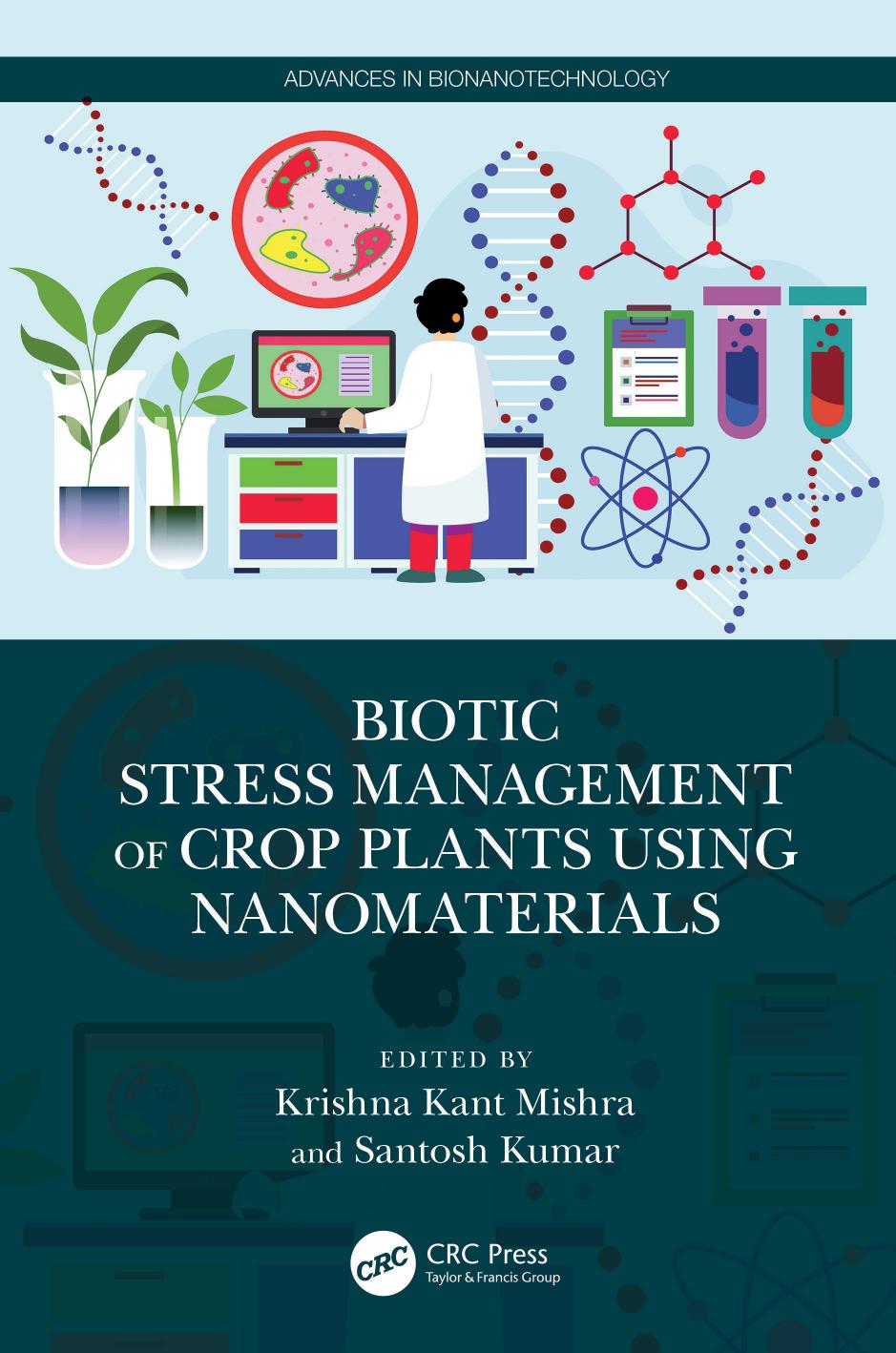 Biotic Stress Management of Crop Plants using Nanomaterials by Krishna Kant Mishra Santosh Kumar