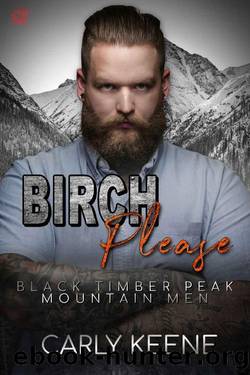 Birch Please: Mountain Man Romantic Suspense (Black Timber Peak Mountain Men) by Carly Keene