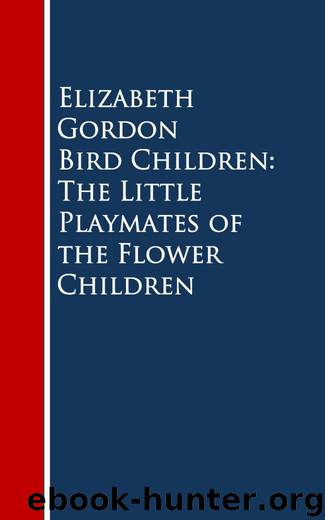 Bird Children: The Little Playmates of the Flower Children by Elizabeth Gordon