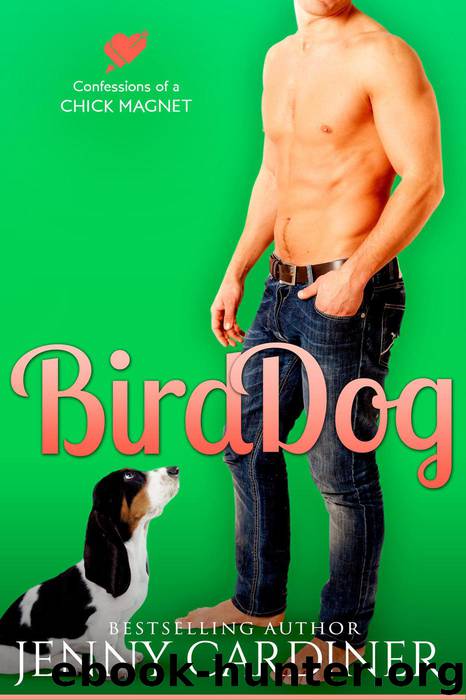 Bird Dog (Confessions of a Chick Magnet Book 4) by Jenny Gardiner