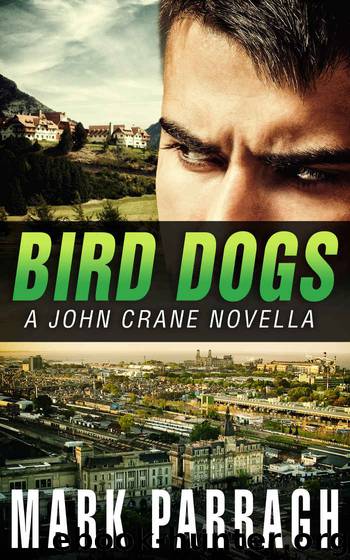 Bird Dogs: A John Crane Novella by Mark Parragh